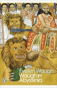 Evelyn Waugh - Waugh in Abyssinia.