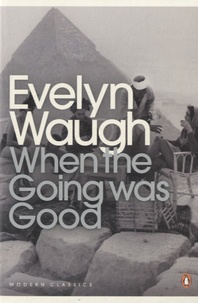 Evelyn Waugh - When The Going Was Good.