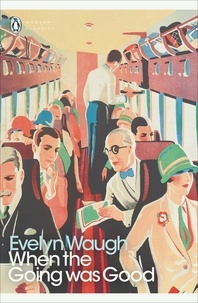 Evelyn Waugh - When the Going Was Good.