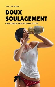 Doux Soulagement: Contes de Tentation Lactée