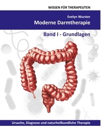 Evelyn Wurster - Moderne Darmtherapie - Band 1 Grundlagen.