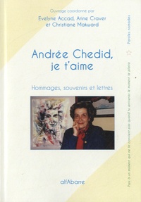 Evelyne Accad - Andrée Chédid, je t'aime - Hommages, souvenirs et lettres.