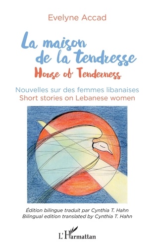 Evelyne Accad - La maison de la tendresse - Nouvelles sur les femmes libanaises.