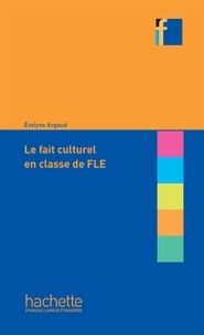 Evelyne Argaud - Coll. F - Le fait culturel en classe de FLE (Ebook) - Le fait culturel en classe de FLE.