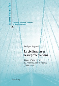 Evelyne Argaud - La civilisation et ses représentations - Etude d'une revue, Le Français dans le Monde (1961-1976).
