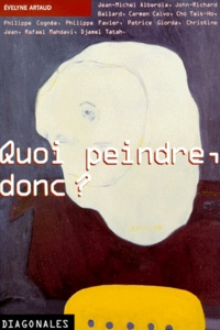 Evelyne Artaud - Quoi peindre, donc ?.