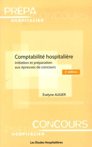 Evelyne Augier - Comptabilité hospitalière - Initiation et préparation aux épreuves de concours.