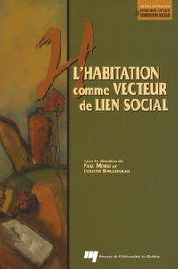 Evelyne Baillergeau et Paul Morin - L'habitation comme vecteur de lien social.
