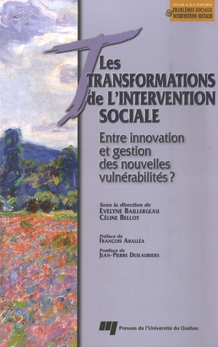 Evelyne Baillergeau et Céline Bellot - Les transformations de l'intervention sociale - Entre innovation et gestion des nouvelles vulnérabilités ?.