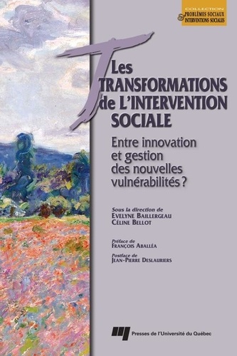 Evelyne Baillergeau et Céline Bellot - Les transformations de l'intervention sociale - Entre innovation et gestion des nouvelles vulnérabilités ?.