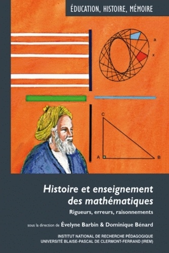 Evelyne Barbin et Dominique Bénard - Histoire et enseignement des mathématiques - Rigueurs, erreurs, raisonnements.