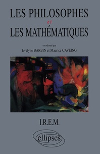 Evelyne Barbin et Maurice Caveing - Les philosophes et les mathématiques.