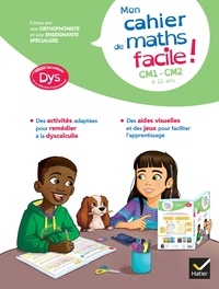 Evelyne Barge - Mon cahier de maths facile ! adapté aux enfants DYS ou en difficulté d'apprentissage CM1-CM2 - 9 - 11 ans.