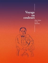 Evelyne Baron - Voyage en couleurs - Mac Orlan et les peintres.