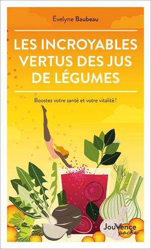 Couverture de Les incroyables vertus des jus de légumes : boostez votre santé et votre vitalité !