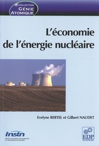 Evelyne Bertel et Gilbert Naudet - L'économie de l'énergie nucléaire.