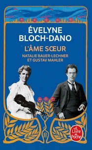 Evelyne Bloch-Dano - L'âme soeur - Natalie Bauer-Lechner et Gustav Mahler.