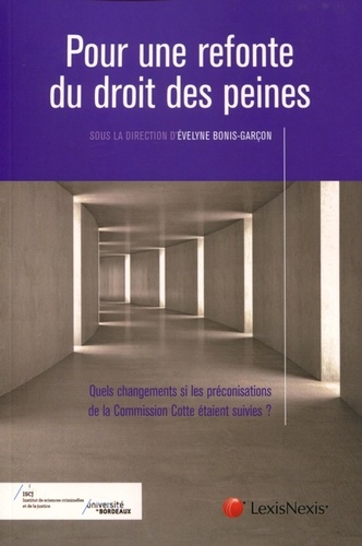 Evelyne Bonis-Garçon - Pour une refonte du droit des peines - Quels changements si les préconisations de la Commission Cotte étaient suivies ?.