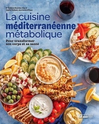 Evelyne Bourdua-Roy et Sophie Rolland - La cuisine mediterranéenne métabolique - Pour transformer son corps et sa santé.