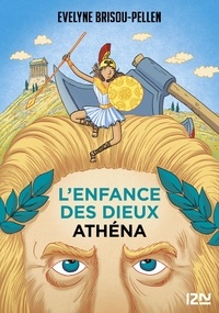 Evelyne Brisou-Pellen - L'enfance des dieux Tome 2 : Athéna.