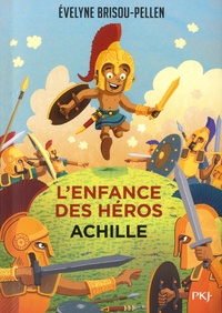 Evelyne Brisou-Pellen - L'enfance des héros  : Achille.