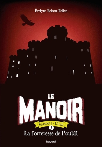 Evelyne Brisou-Pellen - Le Manoir, Saison 2 - L'Exil Tome 5 : La forteresse de l'oubli.
