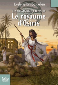 Evelyne Brisou-Pellen - Les messagers du temps Tome 10 : Le royaume d'Osiris.