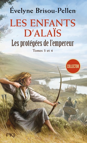 Evelyne Brisou-Pellen - Les protégées de l'Empereur Tome 3 et 4 : Les enfants d'Alaïs - Droit dans le coeur ; Les sortilèges du feu.