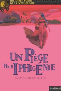 Evelyne Brisou-Pellen - un piège pour Iphigénie.