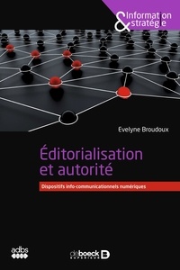 Evelyne Broudoux - Editorialisation et autorité - Dispositifs info-communicationnels numériques.