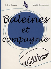 Evelyne Charasse et Aurélie Broussouloux - Baleines et compagnie.