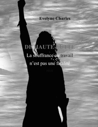 Evelyne Charles - De Haute lutte - La souffrance au travail, ni fantasme ni fatalité.