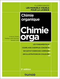 Evelyne Chelain et Nadège Lubin-Germain - Chimie organique - 2e éd. - Cours avec exemples concrets, QCM, exercices corrigés.
