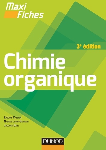 Evelyne Chelain et Nadège Lubin-Germain - Maxi fiches de Chimie organique - 3e édition.