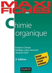 Evelyne Chelain et Nadège Lubin-Germain - Maxi fiches de chimie organique.