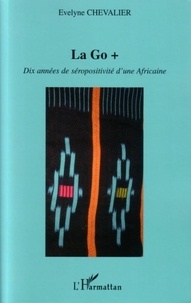 Evelyne Chevalier - La Go + - Dix années de séropositivité d'une Africaine.
