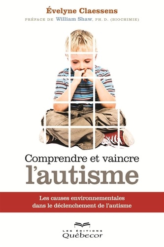 Evelyne Claessens - Comprendre et vaincre l'autisme - Les causes environnementales dans le déclenchement de l'autisme.