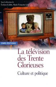 Evelyne Cohen et Marie-Françoise Lévy - La télévision des Trente Glorieuses - Culture et politique.
