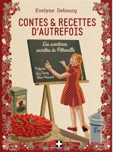 Evelyne Debourg - Contes et recettes d'autrefois les aventures secretes de Pétronille.