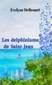 Evelyne Delicourt - Les delphiniums de Saint-Jean.