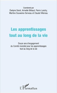 Evelyne Deret et Armelle Billiaud - Les apprentissages tout au long de la vie - Douze ans d'engagement du Comité mondial pour les apprentissages tout au long de la vie.