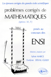 Evelyne Deval-Guilly et Sylvie Marcé - Problemes Corriges De Mathematiques. Poses Aux Concours Des Ensi (Options M, P).