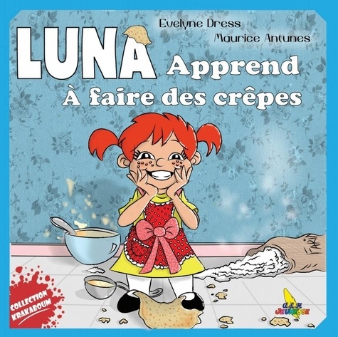 Evelyne Dress et Maurice Antunes - Luna apprend à faire des crêpes.