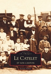 Evelyne Dubuis - Le Catelet et son canton.