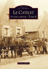 Evelyne Dubuis - Le Catelet et son canton - Tome 2.