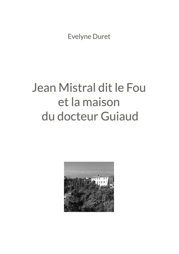 Jean Mistral dit le Fou et la maison du docteur Guiaud