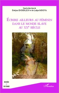 Ecrire ailleurs au féminin dans le monde slave au XXe siècle