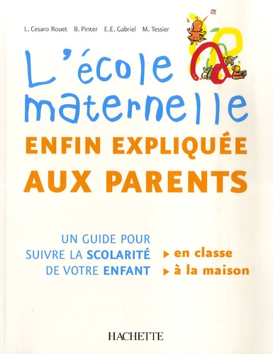 Evelyne-Esther Gabriel et Lisa Cesaro Rouet - L'école maternelle enfin expliquée aux parents - Un guide pour suivre la scolarité de vos enfants.