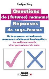 Evelyne Fery - Questions de (futures) mamans - Réponses de sage-femme.