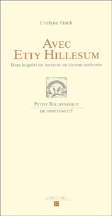 Evelyne Frank - Avec Etty Hillesum - Dans la quête du bonheur, un chemin inattendu.